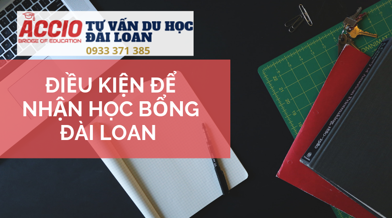 Những điều kiện cần thiết để săn học bổng du học Đài Loan